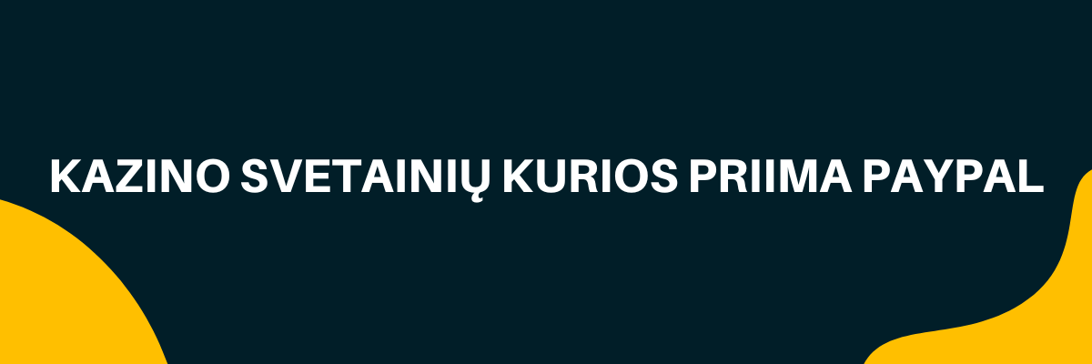 Kazino svetainių kurios priima PayPal